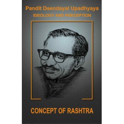 Pt. Deendayal Upadhyaya Ideology and Preception - Part - 5: Concept Of The Rashtra